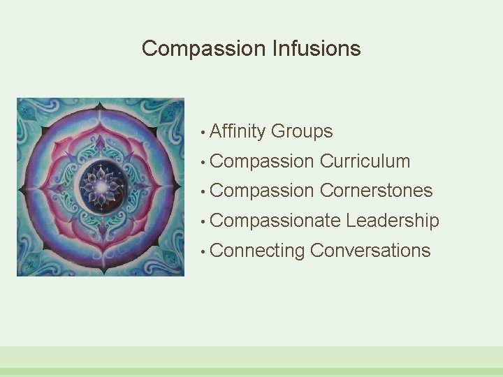 Compassion Infusions • Affinity Groups • Compassion Curriculum • Compassion Cornerstones • Compassionate Leadership