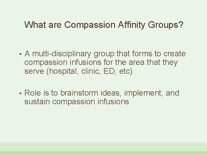 What are Compassion Affinity Groups? • A multi-disciplinary group that forms to create compassion