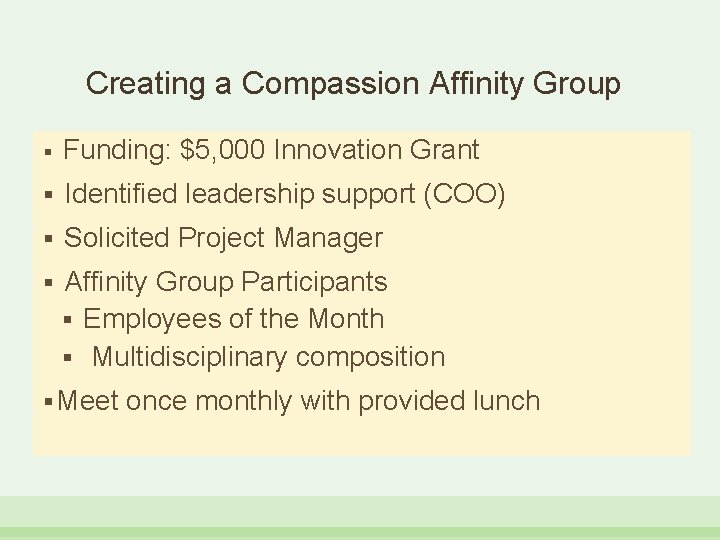 Creating a Compassion Affinity Group § Funding: $5, 000 Innovation Grant § Identified leadership