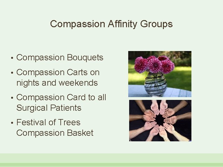 Compassion Affinity Groups • Compassion Bouquets • Compassion Carts on nights and weekends •