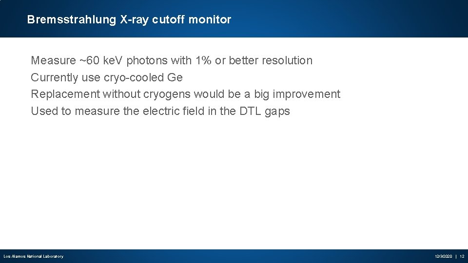 Bremsstrahlung X-ray cutoff monitor Measure ~60 ke. V photons with 1% or better resolution