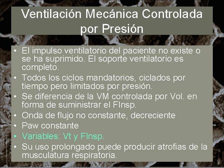 Ventilación Mecánica Controlada por Presión • El impulso ventilatorio del paciente no existe o
