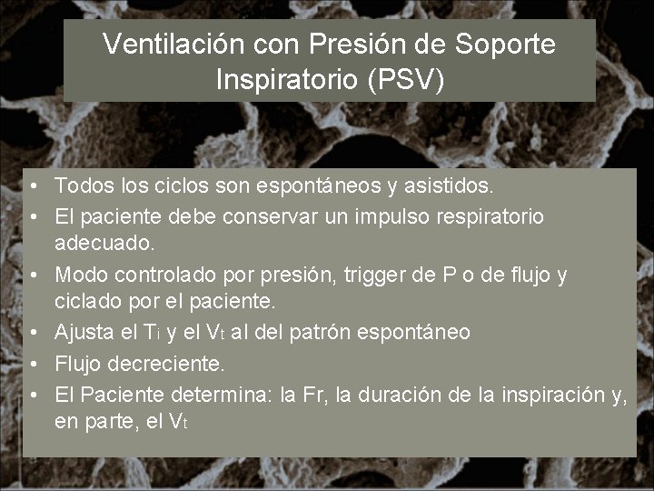 Ventilación con Presión de Soporte Inspiratorio (PSV) • Todos los ciclos son espontáneos y