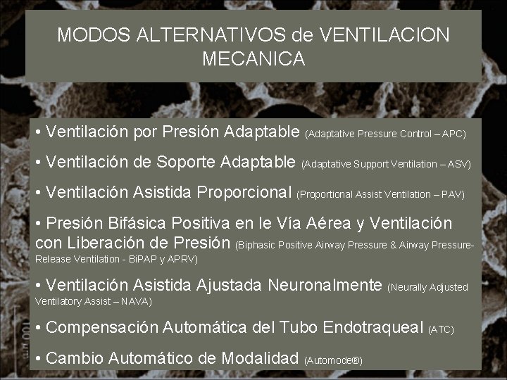 MODOS ALTERNATIVOS de VENTILACION MECANICA • Ventilación por Presión Adaptable (Adaptative Pressure Control –