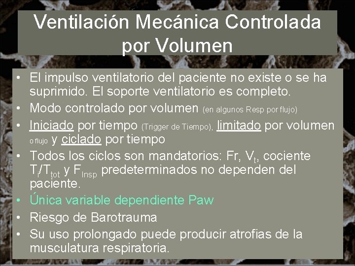 Ventilación Mecánica Controlada por Volumen • El impulso ventilatorio del paciente no existe o