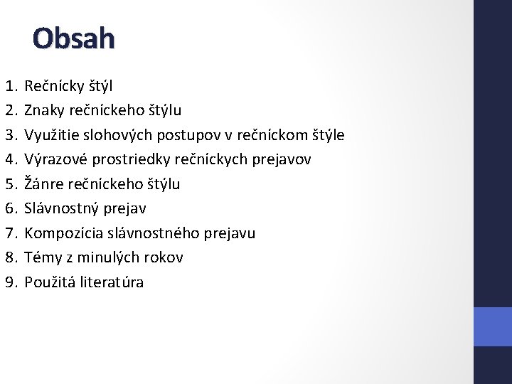 Obsah 1. 2. 3. 4. 5. 6. 7. 8. 9. Rečnícky štýl Znaky rečníckeho