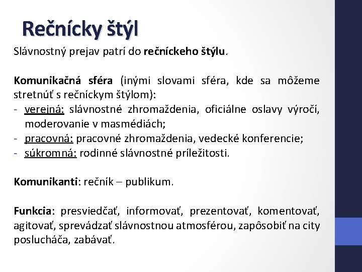 Rečnícky štýl Slávnostný prejav patrí do rečníckeho štýlu. Komunikačná sféra (inými slovami sféra, kde