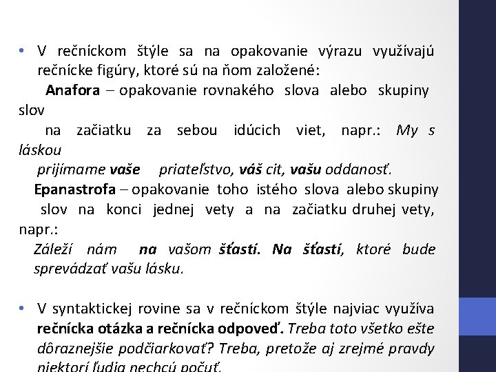  • V rečníckom štýle sa na opakovanie výrazu využívajú rečnícke figúry, ktoré sú