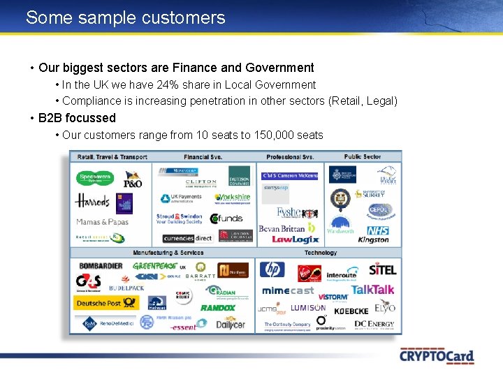 Some sample customers • Our biggest sectors are Finance and Government • In the Some sample customers • Our biggest sectors are Finance and Government • In the