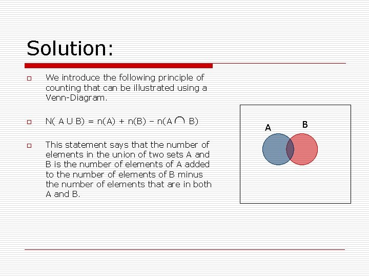 Solution: o o o We introduce the following principle of counting that can be