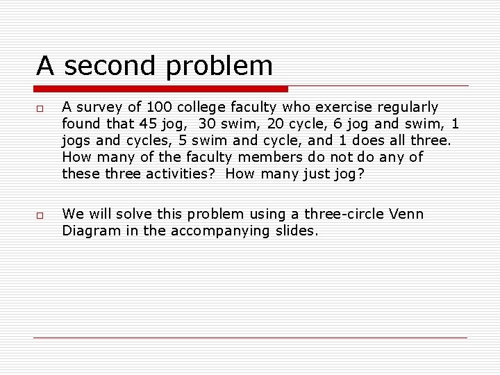 A second problem o o A survey of 100 college faculty who exercise regularly