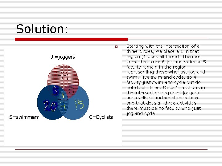 Solution: o Starting with the intersection of all three circles, we place a 1