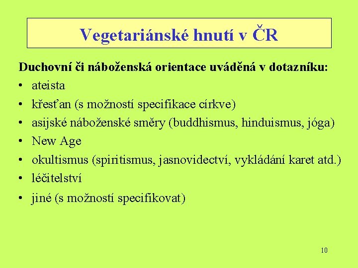 Vegetariánské hnutí v ČR Duchovní či náboženská orientace uváděná v dotazníku: • ateista •