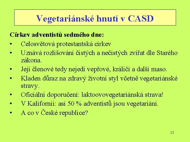 Vegetariánské hnutí v CASD Církev adventistů sedmého dne: • Celosvětová protestantská církev • Uznává