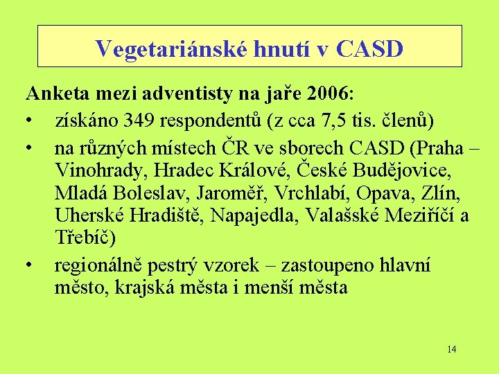 Vegetariánské hnutí v CASD Anketa mezi adventisty na jaře 2006: • získáno 349 respondentů