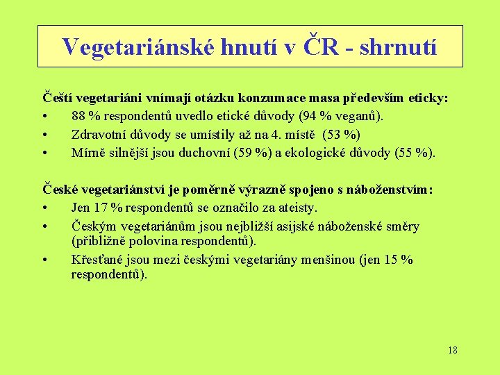 Vegetariánské hnutí v ČR - shrnutí Čeští vegetariáni vnímají otázku konzumace masa především eticky: