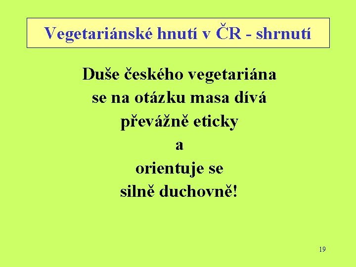 Vegetariánské hnutí v ČR - shrnutí Duše českého vegetariána se na otázku masa dívá