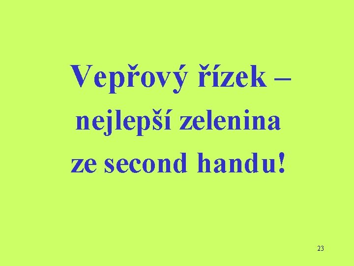 Vepřový řízek – nejlepší zelenina ze second handu! 23 