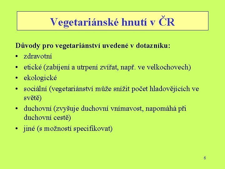 Vegetariánské hnutí v ČR Důvody pro vegetariánství uvedené v dotazníku: • zdravotní • etické