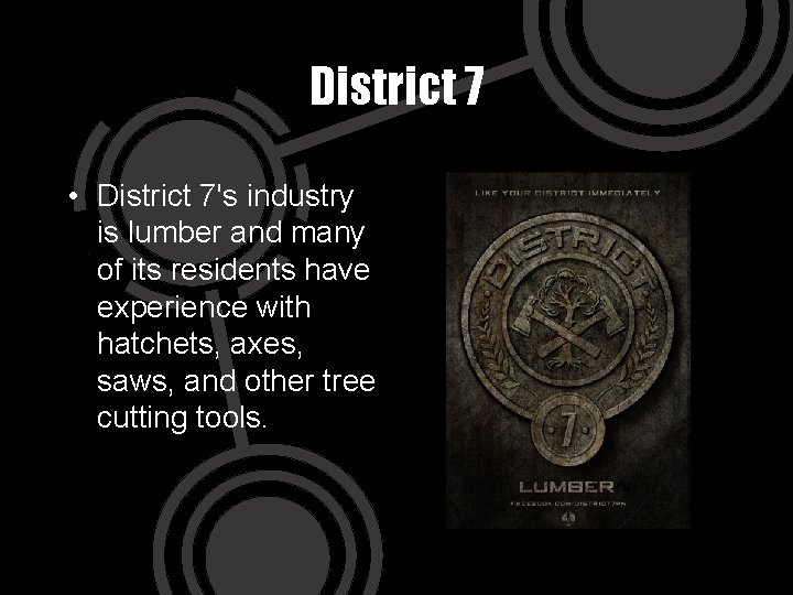 District 7 • District 7's industry is lumber and many of its residents have