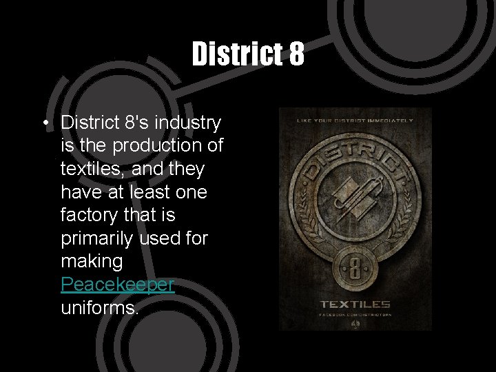 District 8 • District 8's industry is the production of textiles, and they have