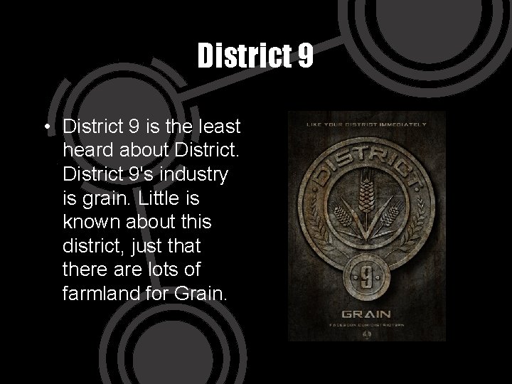 District 9 • District 9 is the least heard about District 9's industry is