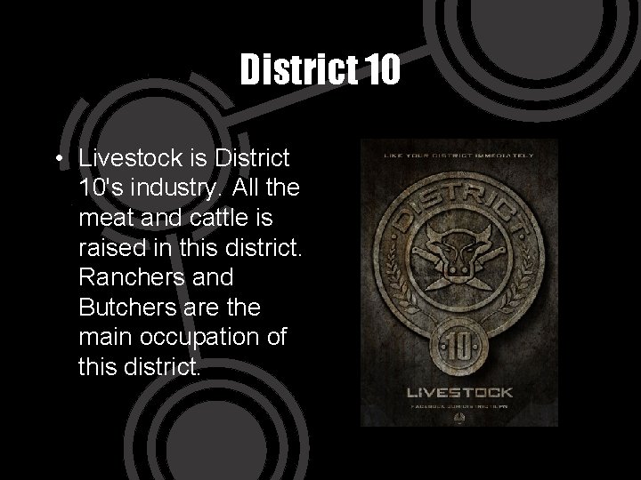 District 10 • Livestock is District 10's industry. All the meat and cattle is