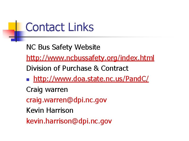Contact Links NC Bus Safety Website http: //www. ncbussafety. org/index. html Division of Purchase