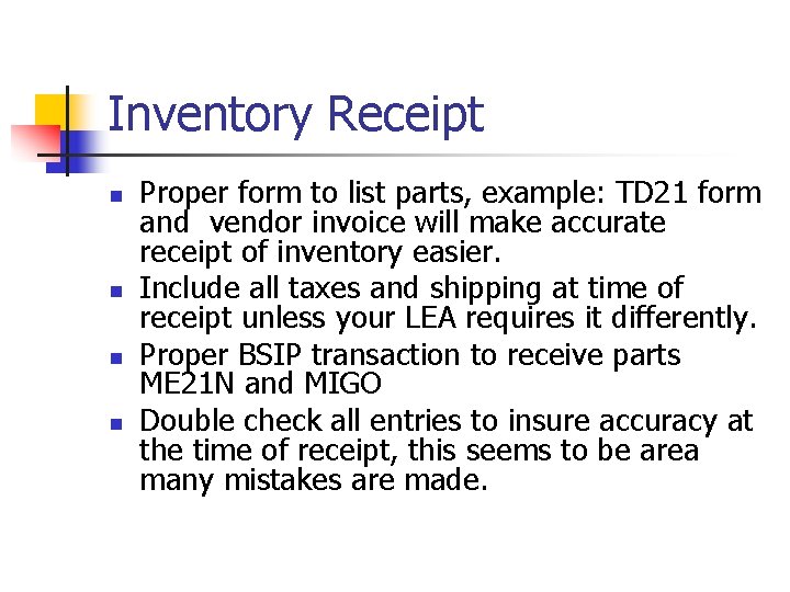 Inventory Receipt n n Proper form to list parts, example: TD 21 form and