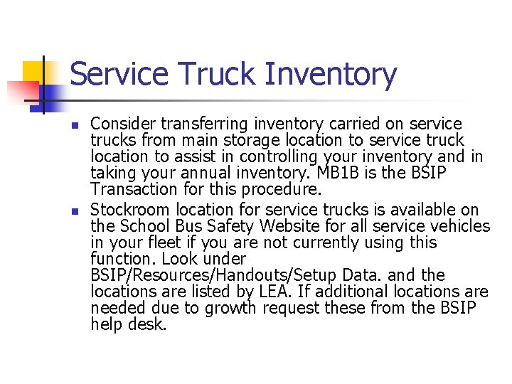 Service Truck Inventory n n Consider transferring inventory carried on service trucks from main