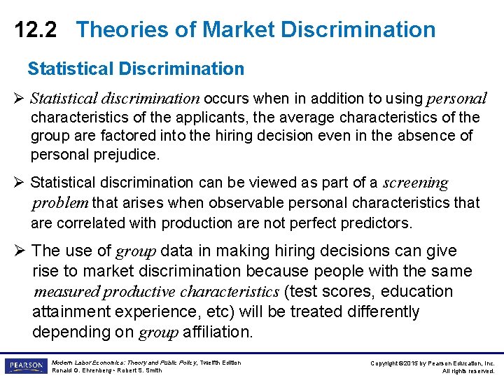 12. 2 Theories of Market Discrimination Statistical Discrimination Ø Statistical discrimination occurs when in