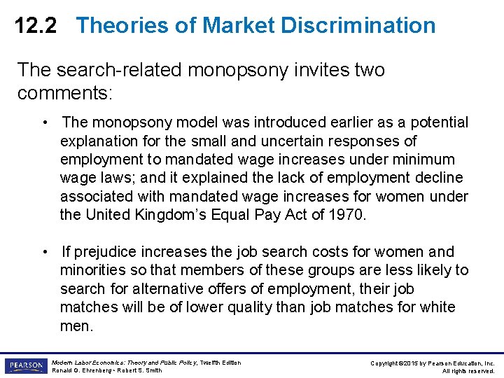 12. 2 Theories of Market Discrimination The search-related monopsony invites two comments: • The