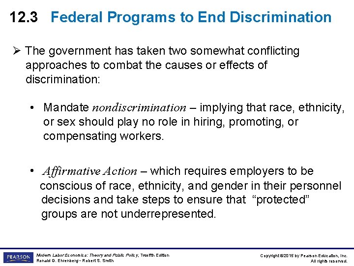 12. 3 Federal Programs to End Discrimination Ø The government has taken two somewhat