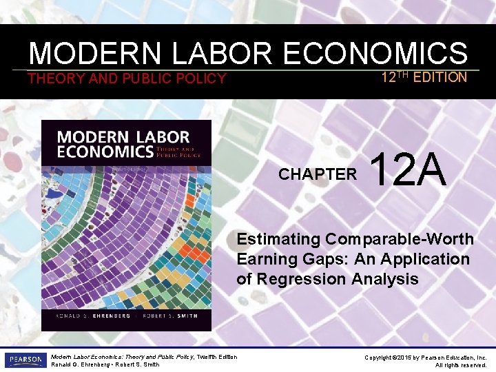 MODERN LABOR ECONOMICS 12 TH EDITION THEORY AND PUBLIC POLICY CHAPTER 12 A Estimating