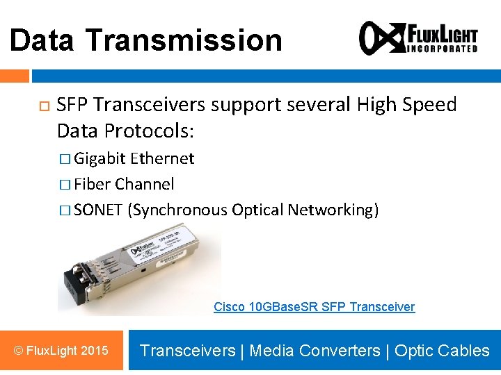 Data Transmission SFP Transceivers support several High Speed Data Protocols: � Gigabit Ethernet �