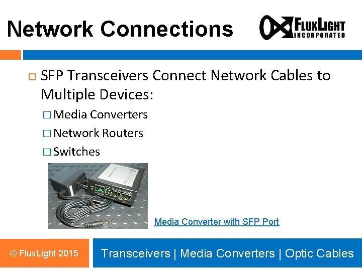 Network Connections SFP Transceivers Connect Network Cables to Multiple Devices: � Media Converters �