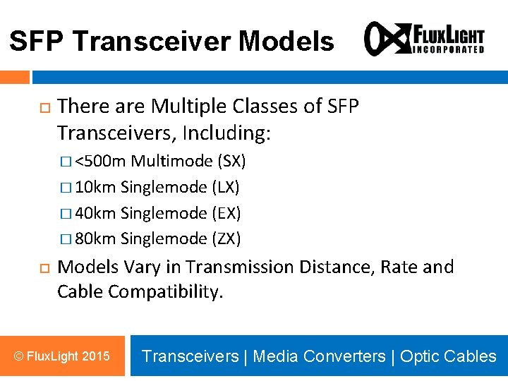 SFP Transceiver Models There are Multiple Classes of SFP Transceivers, Including: � <500 m