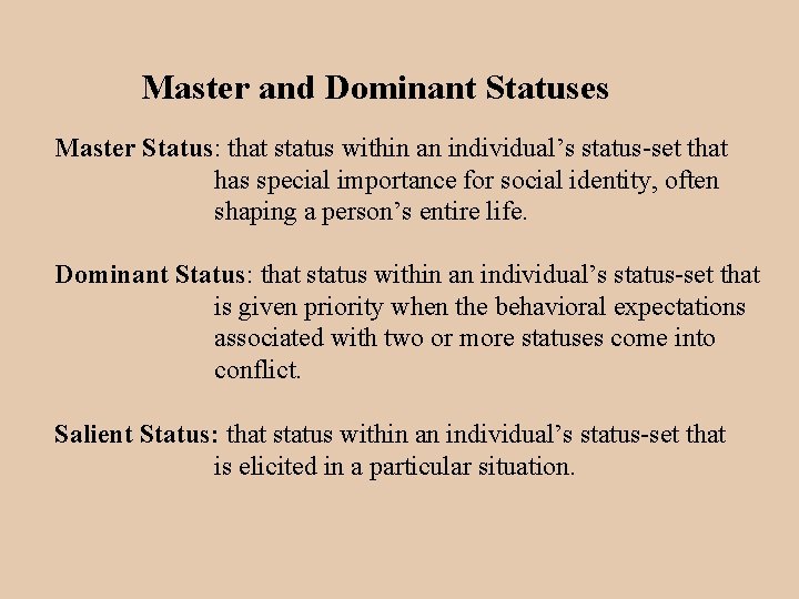 Master and Dominant Statuses Master Status: that status within an individual’s status-set that has