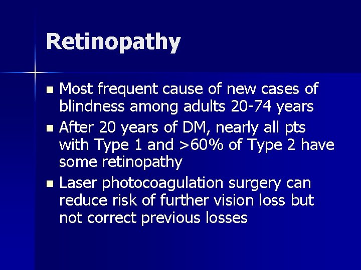 Retinopathy Most frequent cause of new cases of blindness among adults 20 -74 years