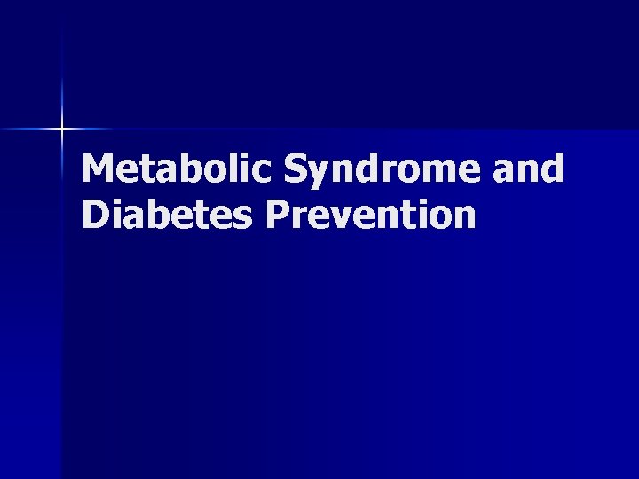 Metabolic Syndrome and Diabetes Prevention 