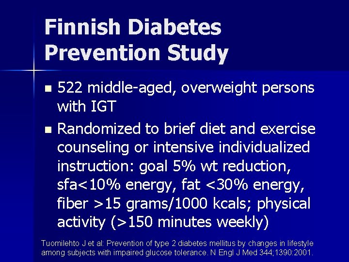 Finnish Diabetes Prevention Study 522 middle-aged, overweight persons with IGT n Randomized to brief