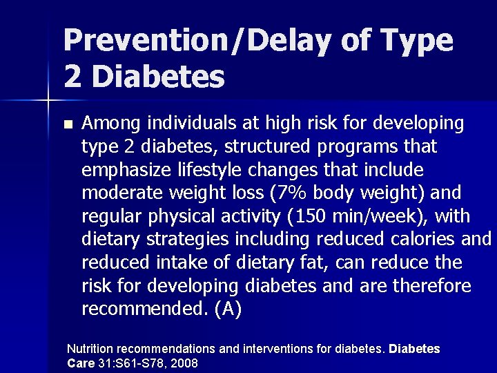 Prevention/Delay of Type 2 Diabetes n Among individuals at high risk for developing type