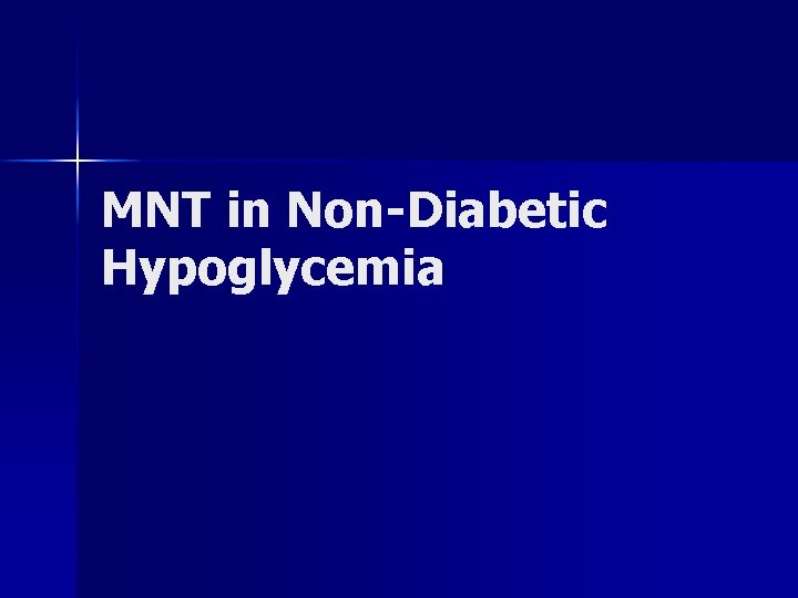 MNT in Non-Diabetic Hypoglycemia 