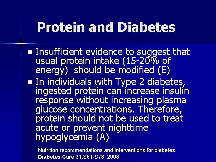 Protein and Diabetes Insufficient evidence to suggest that usual protein intake (15 -20% of