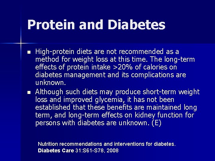 Protein and Diabetes n n High-protein diets are not recommended as a method for