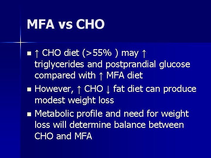 MFA vs CHO ↑ CHO diet (>55% ) may ↑ triglycerides and postprandial glucose