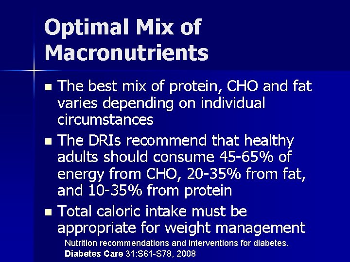 Optimal Mix of Macronutrients The best mix of protein, CHO and fat varies depending