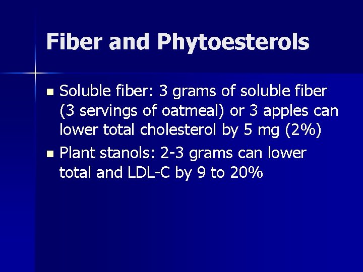 Fiber and Phytoesterols Soluble fiber: 3 grams of soluble fiber (3 servings of oatmeal)