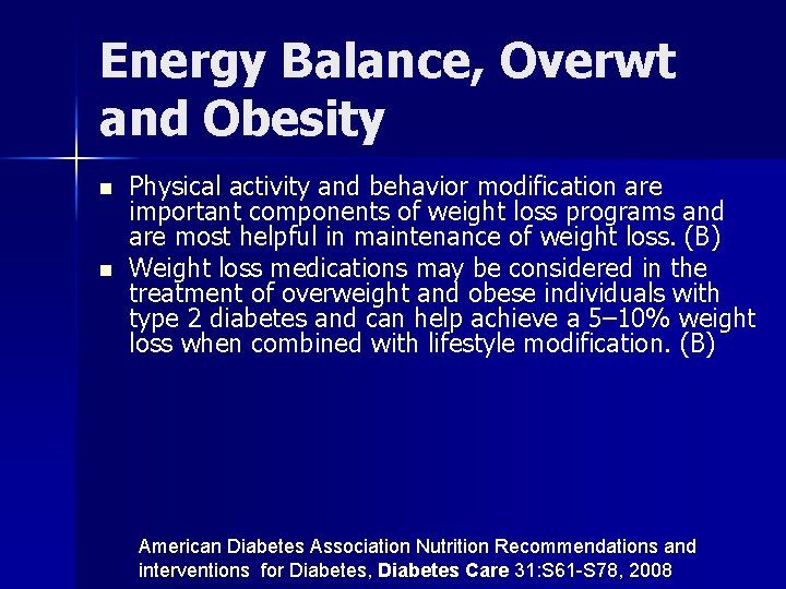 Energy Balance, Overwt and Obesity n n Physical activity and behavior modification are important
