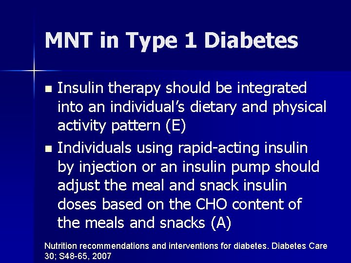 MNT in Type 1 Diabetes Insulin therapy should be integrated into an individual’s dietary